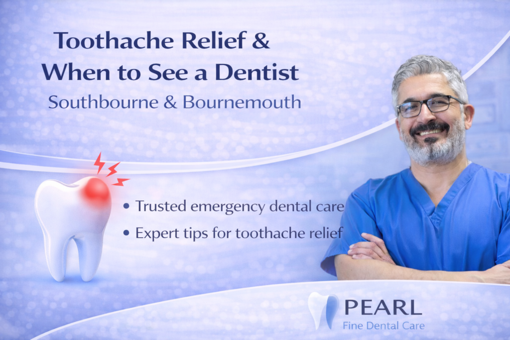 Toothache relief and when to see a dentist graphic for Pearl Fine Dental Care in Southbourne and Bournemouth, featuring emergency dental advice, painful tooth illustration, and smiling dentist portrait.