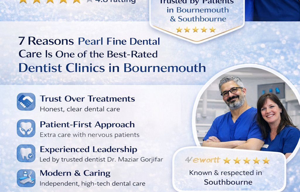 Why Pearl Fine Dental Care Is One of the Best Rated Dentist Clinics in Bournemouth