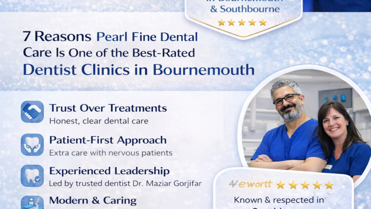 Why Pearl Fine Dental Care Is One of the Best Rated Dentist Clinics in Bournemouth