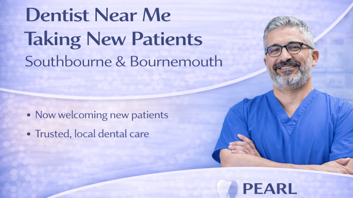 Dentist Near Me Taking New Patients in Southbourne & Bournemouth