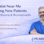 Dentist Near Me Taking New Patients in Southbourne & Bournemouth